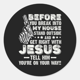 Sticker Rond Avant Que Vous Ne Cassez Dans Ma Maison Debout Deh