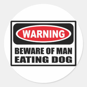 Sticker Rond Avertissement ATTENTION DE L'HOMME MANGEANT CHIEN