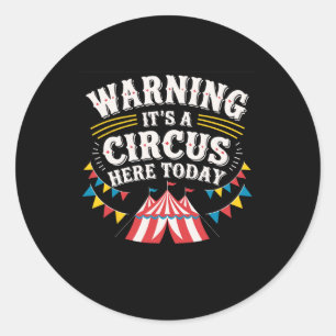Sticker Rond Avertissement C'est un cirque ici aujourd'hui
