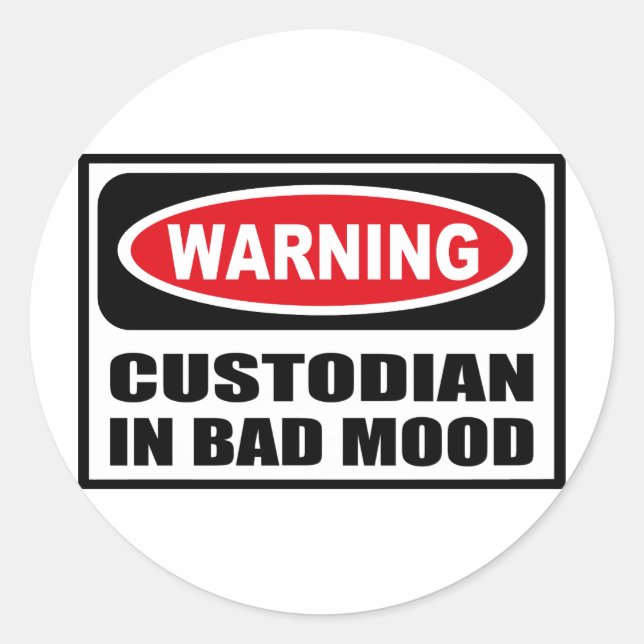 Sticker Rond Avertissement CUSTODIAN DANS BAD MOOD Stick (Devant)