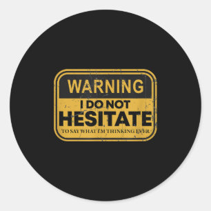 Sticker Rond Avertissement Je n'hésite pas à dire ce que je pen