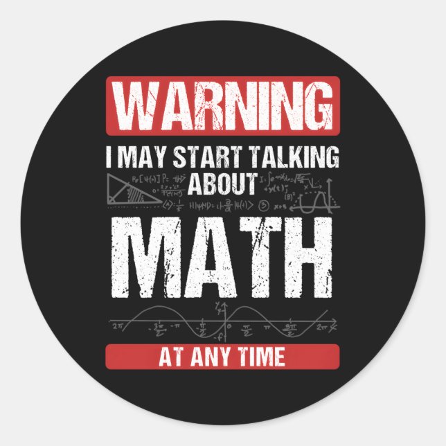 Sticker Rond Avertissement Je Peux Parler De Maths À Tout Momen (Devant)