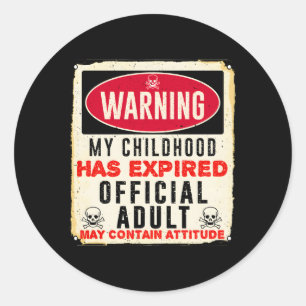 Sticker Rond Avertissement Mon Enfance A Expiré Officiel 18