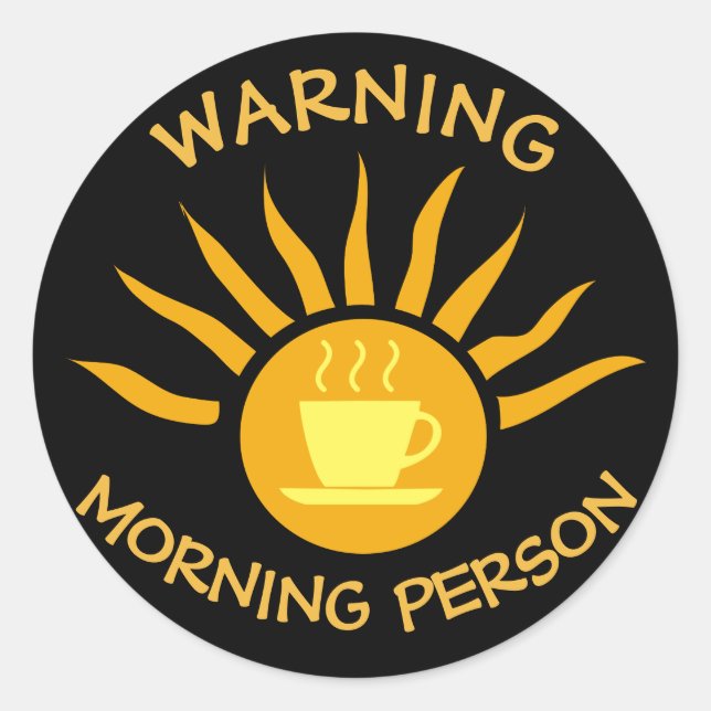 Sticker Rond Avertissement Personne du matin Café Rayons Soleil (Devant)