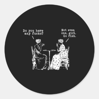 Sticker Rond Avez-Vous Des Fours Allez Poisson Fille Drôle Femm