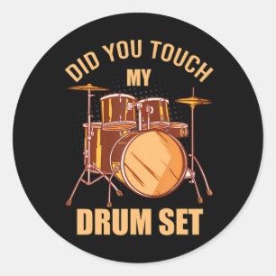 Sticker Rond Avez-Vous Touché Mon Ensemble De Tambours Drôle Mu