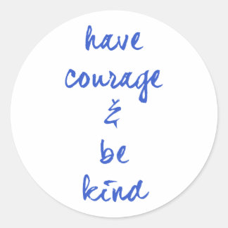 STICKER ROND AVOIR COURAGE ET ÊTRE GENTIL MOTIVATION EXPRES