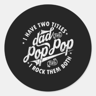 Sticker Rond Avoir Deux Titres Papa Et Pop Pop Fête des pères D