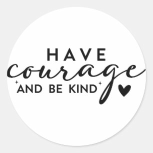 Sticker Rond Avoir du courage et être gentil