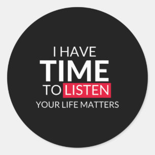 Sticker Rond Avoir Le Temps D'Écouter Vos Problèmes De Vie - Su
