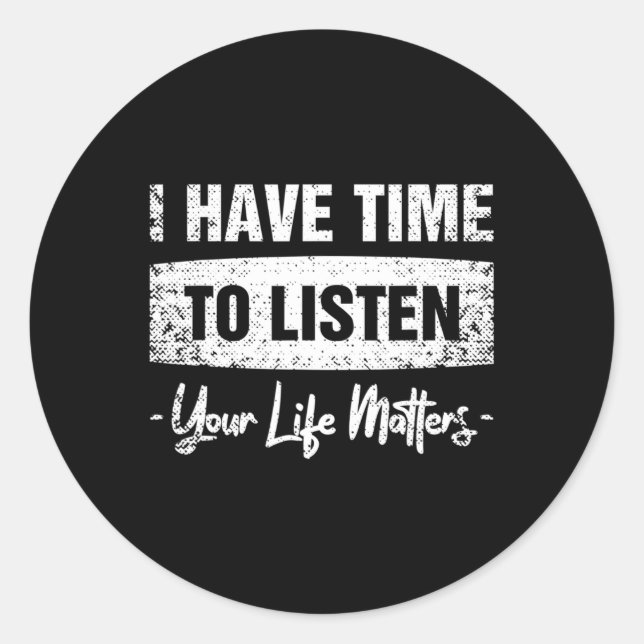 Sticker Rond Avoir Le Temps D'Écouter - Votre Vie Compte (Devant)
