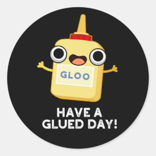 Sticker Rond Avoir Un Jour Glué Funny Glue Pun Dark BG