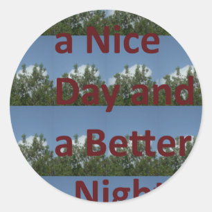 Sticker Rond Avoir une Bonne Journée & une Meilleure Nuit Art