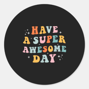 Sticker Rond Avoir Une Journée Super Magnifique - M Motivationn
