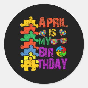 Sticker Rond Avril Est Mon Anniversaire Oui Tout Le Mois Autism