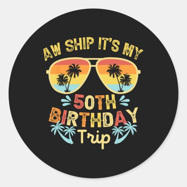 Sticker Rond Aw Ship C'est mon 50e voyage d'anniversaire Funny  (Devant)