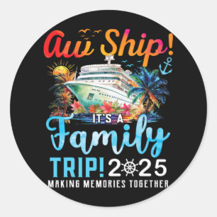 Sticker Rond Aw Ship It's A Family Trip 2025 Family Matching Cr
