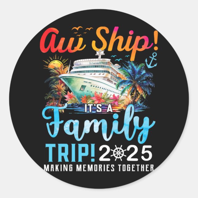 Sticker Rond Aw Ship It's A Family Trip 2025 Family Matching Cr (Devant)