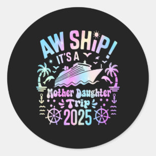 Sticker Rond Aw Ship It's Our Mother Daughter Trip 2025 Matchin