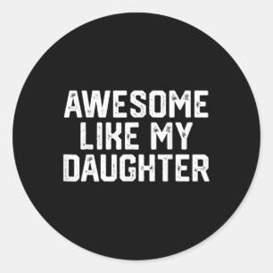 Sticker Rond Awesome Comme Ma Fille Cadeaux Hommes Drôle Pères