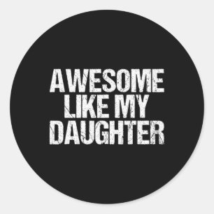Sticker Rond Awesome Comme Ma Fille Cadeaux Hommes Drôle Pères