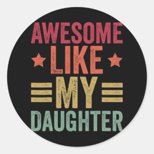 Sticker Rond Awesome Comme Ma Fille Cadeaux Hommes Drôle Pères