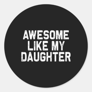 Sticker Rond Awesome Comme Ma Fille Cadeaux Hommes Drôle Pères