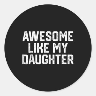 Sticker Rond Awesome Comme Ma Fille Cadeaux Hommes Drôle Pères
