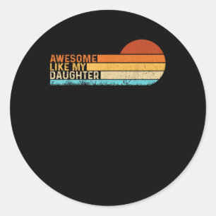 Sticker Rond Awesome Comme Ma Fille Chemise Drôle Fête des père