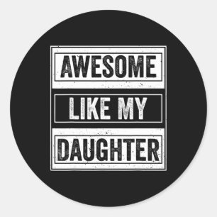 Sticker Rond Awesome Comme Ma Fille Drôle Mères Fête des pères