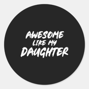 Sticker Rond Awesome Comme Ma Fille Drôle Père Grand-Père Mad