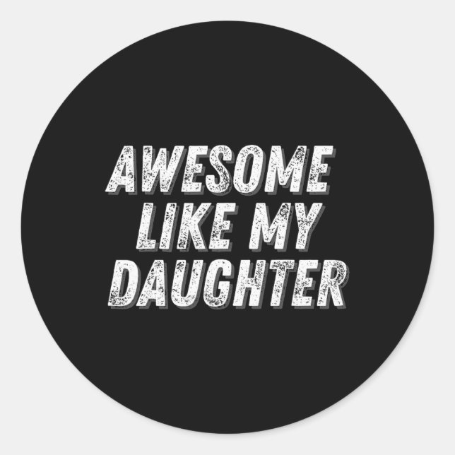 Sticker Rond Awesome Comme Ma Fille Funny Pères Présents (Devant)