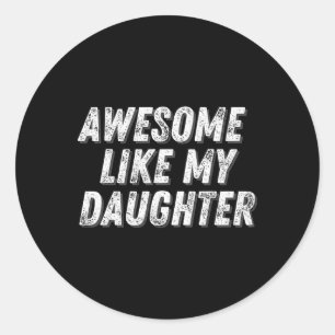 Sticker Rond Awesome Comme Ma Fille Funny Pères Présents