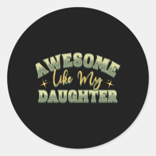 Sticker Rond Awesome Comme Ma Fille Pères Mères