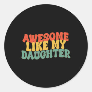 Sticker Rond Awesome Comme Ma Fille Rétro Papa Fantastique Père