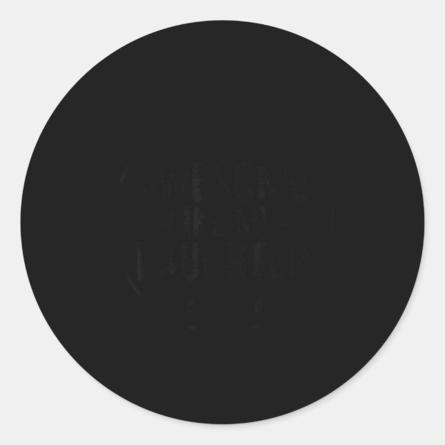 Sticker Rond Awesome Like My Daughter Fathers Day Men Funny Say (Devant)