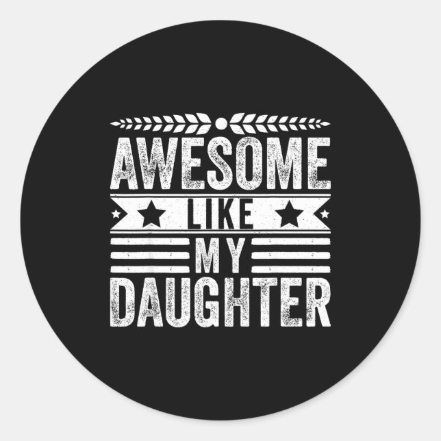 Sticker Rond Awesome Like My Daughter Fathers Day Men Funny Say (Devant)