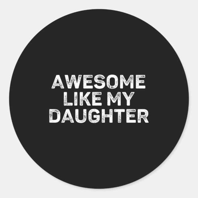 Sticker Rond Awesome Like My Daughter For Dad Men Funny Fathers (Devant)