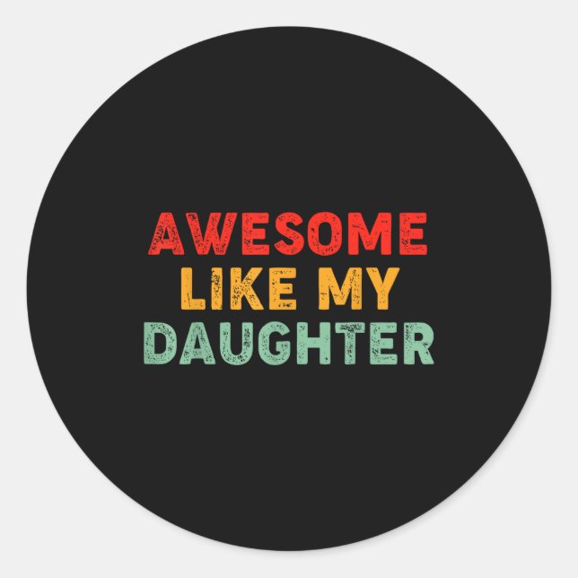 Sticker Rond Awesome Like My Daughter For Dad Men Funny Fathers (Devant)