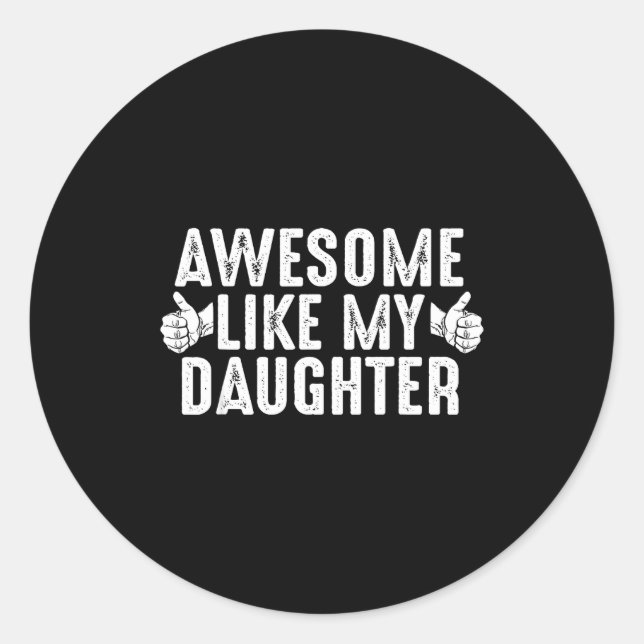 Sticker Rond Awesome Like My Daughter For Dad Men Funny Fathers (Devant)