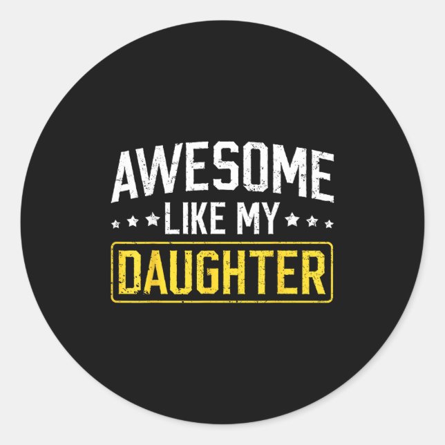 Sticker Rond Awesome Like My Daughter Funny Dad Daddy Papa Mom  (Devant)