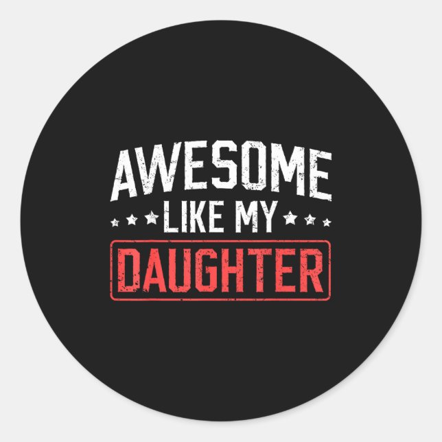 Sticker Rond Awesome Like My Daughter Funny Dad Daddy Papa Mom  (Devant)