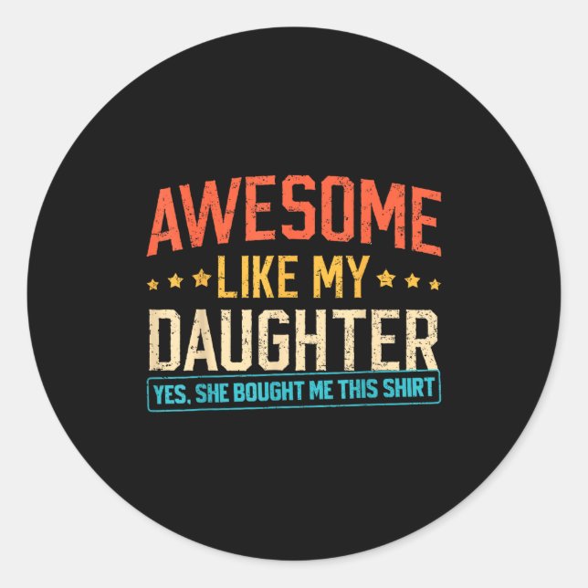Sticker Rond Awesome Like My Daughter Funny Dad Daddy Papa Mom  (Devant)
