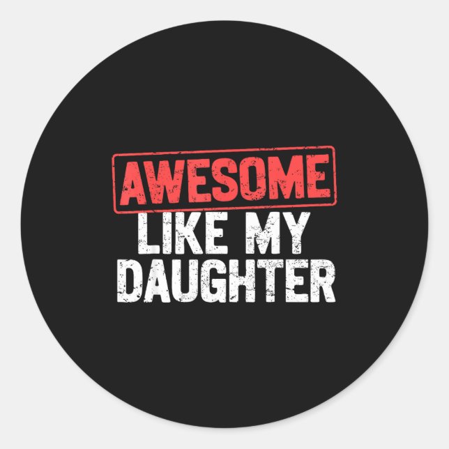 Sticker Rond Awesome Like My Daughter Funny Dad Daddy Papa Mom  (Devant)