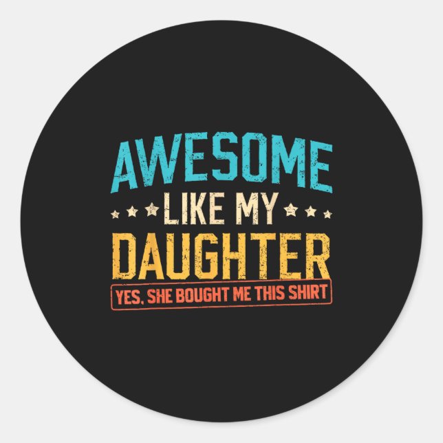 Sticker Rond Awesome Like My Daughter Funny Dad Daddy Papa Mom  (Devant)