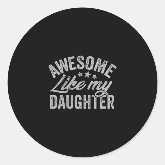 Sticker Rond Awesome Like My Daughter Funny Fathers Day Cket De (Devant)