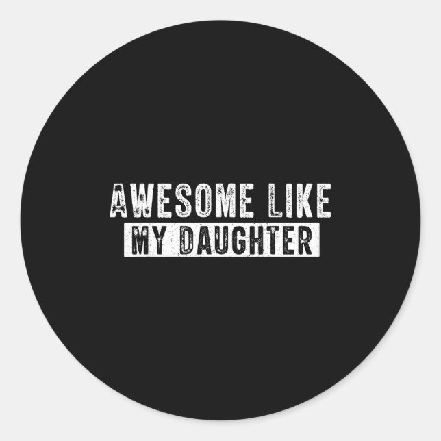 Sticker Rond Awesome Like My Daughter Funny Father's Day Cute D (Devant)
