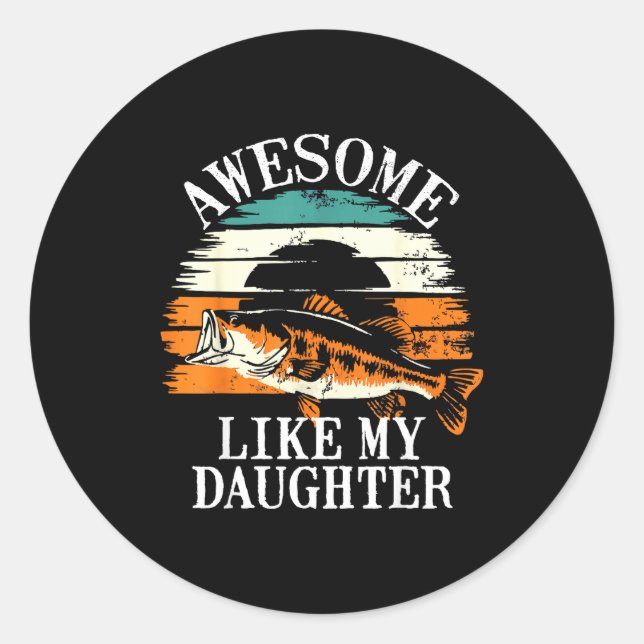 Sticker Rond Awesome Like My Daughter Retro Fishing Dad Funny F (Devant)