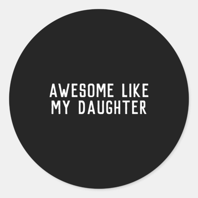 Sticker Rond Awesome Like My Daughter Son Father Child Matching (Devant)