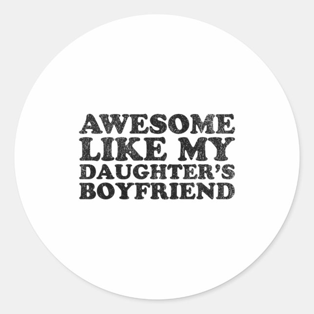 Sticker Rond Awesome Like My Daughters Boyfriend Funny Mom Dad  (Devant)
